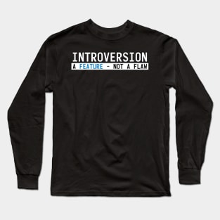 Introversion - A Feature, Not a Flaw Long Sleeve T-Shirt